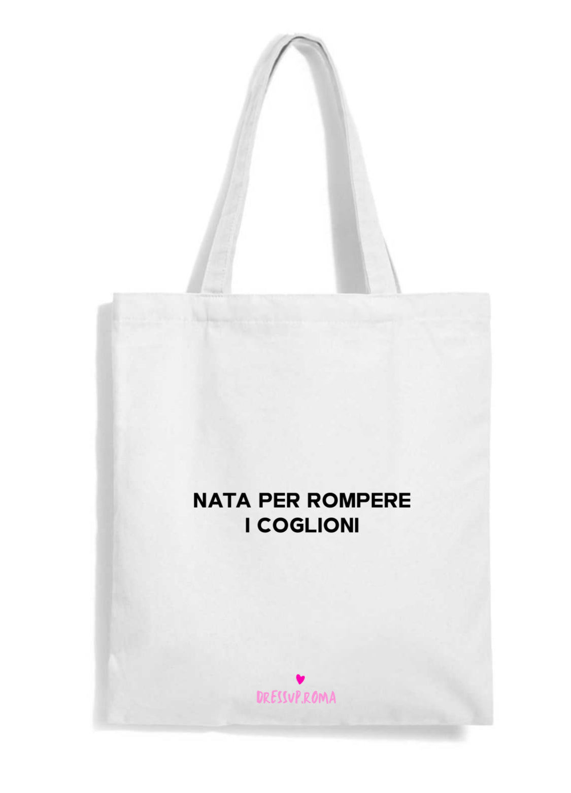 Borsa shopping “Nata per rompere i ****”