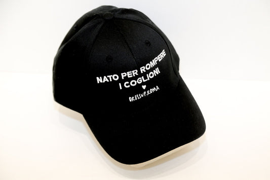 Cappello “Nato per rompere i ****”